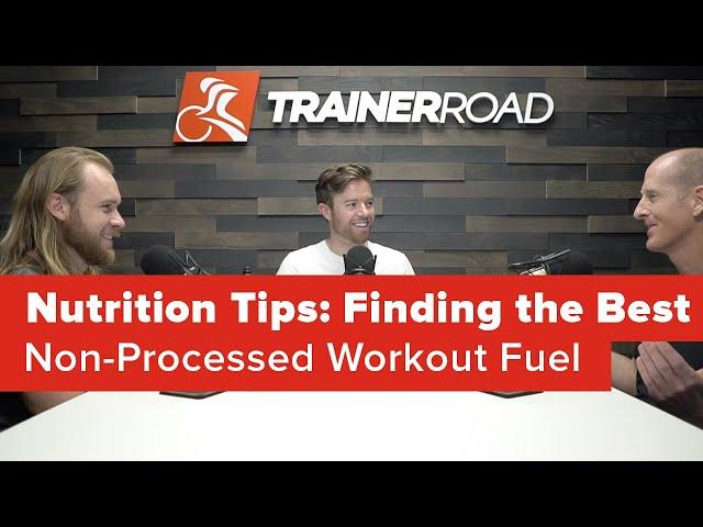 Nutrition Tips: Finding the Best Non-Processed Workout Fuel (Ask a Cycling Coach 250)