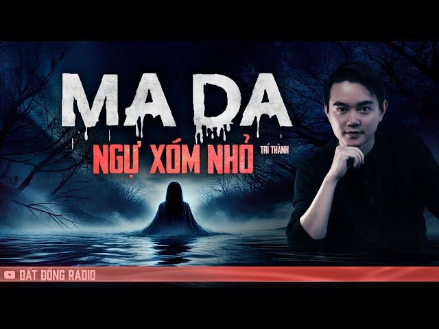 Nghe truyện ma : MA DA NGỰ XÓM NHỎ - Chuyện ma miền Tây Nguyễn Huy kể