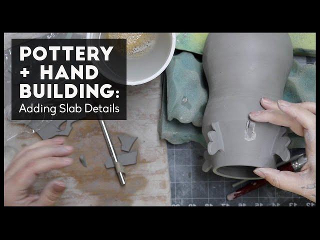 Pottery + Handbuilding: Adding Slab Details