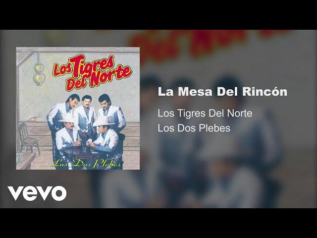 Los Tigres Del Norte - La Mesa Del Rincón (Audio)