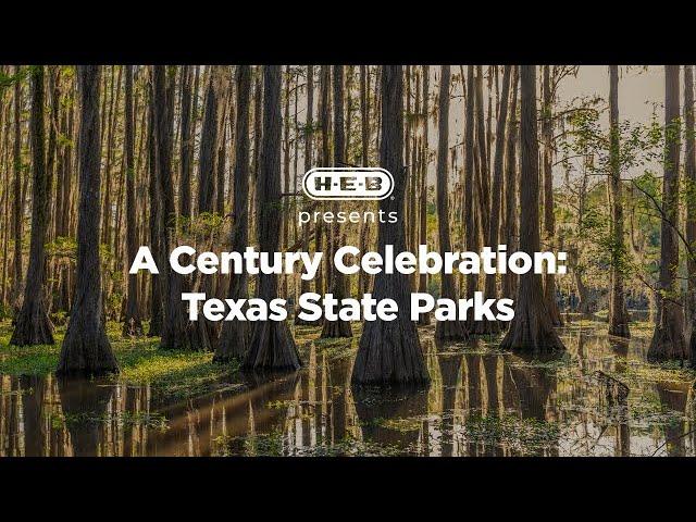 H-E-B | Our Texas, Our Future Films: A Century Celebration: Texas State Parks
