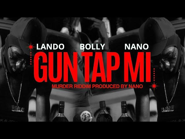 NANO X LANDO KAPPALANI X BOLLY - GUN TAP MI (MURDER RIDDIM)