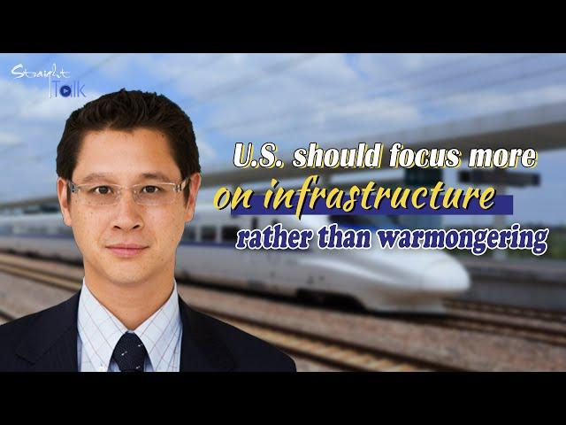 U.S. should focus more on infrastructure rather than warmongering