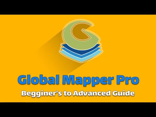 Mastering Global Mapper Pro - Comprehensive Guide to Global Mapper Pro