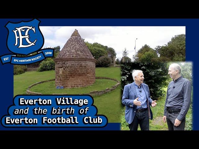 Everton Village & The Birth of Everton Football Club