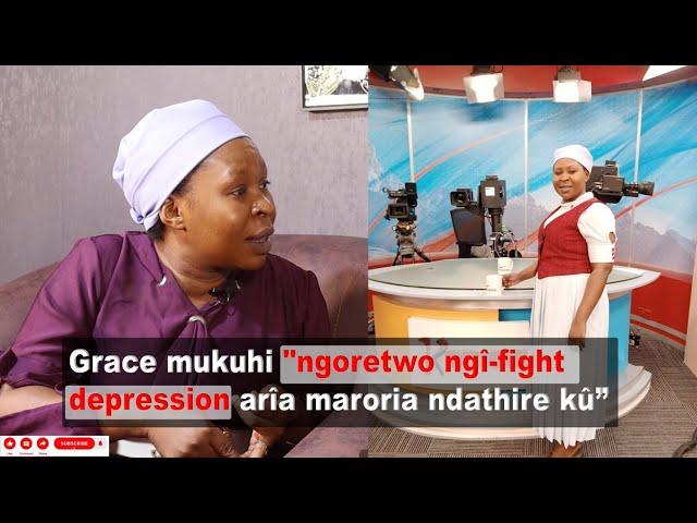 Grace mukuhi "ngoretwo ngî-fight depression arîa maroria ndathire kû na nîîndindîkîte"