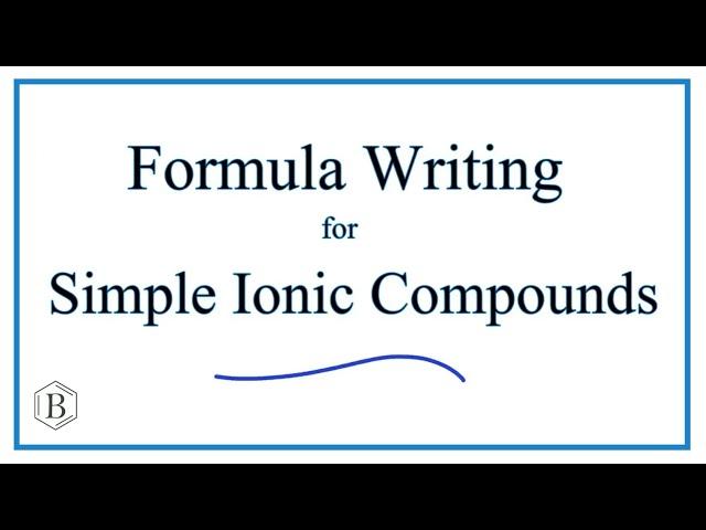 How to Write Formulas for Simple Ionic Compounds  |  Breslyn.org