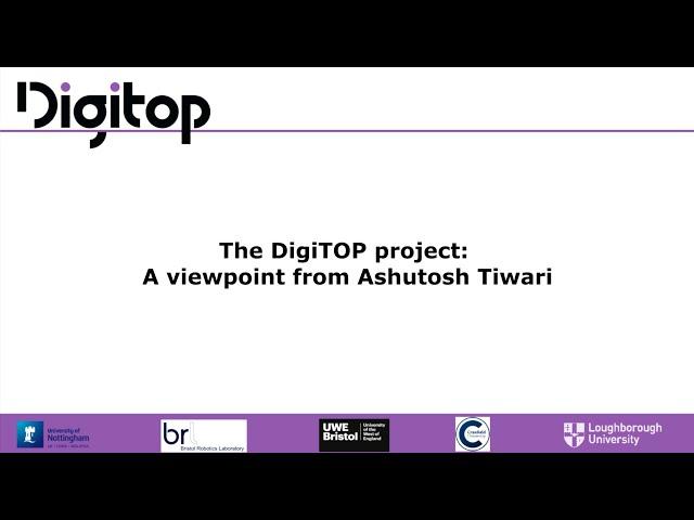 DigiTOP Project - A viewpoint from Ashutosh Tiwari