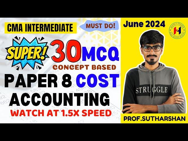 CMA Inter || Paper 8 Cost Accounting ||Super 30 MCQ - Concept Based  || June & Dec 2024 Exams ||