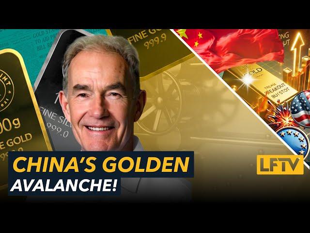 China to ignite a $1 trillion golden avalanche - LFTV Ep 189