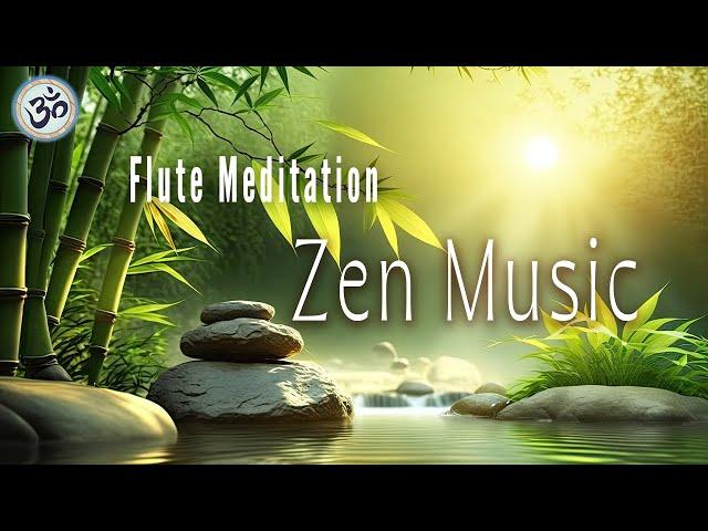 ZEN MUSIC, Bamboo Flute Music, Zen Meditation, Positive Energy Vibration, Cleanse Negative Energy