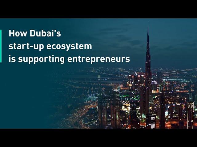 How Dubai’s start-up initiatives and accelerators are supporting entrepreneurs