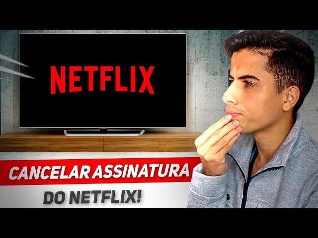 Como CANCELAR ASSINATURA do NETFLIX! (Celular e PC)