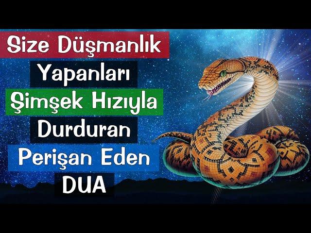 Size Düşmanlık Yapanları, Şimşek Hızıyla Durduran Perişan Eden DUA