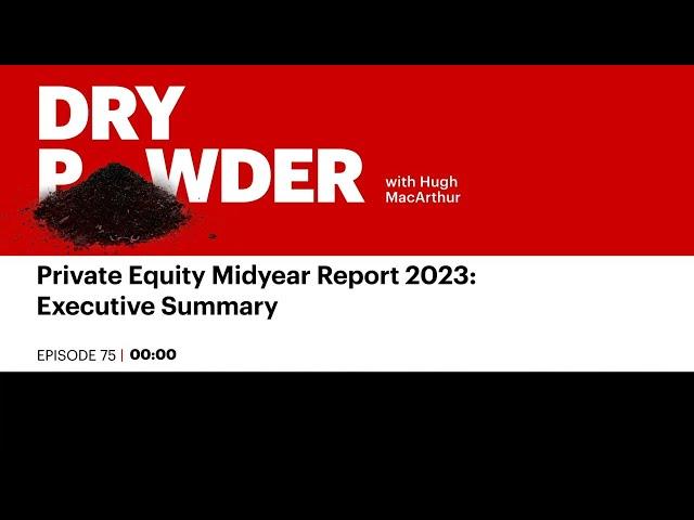 Private Equity Midyear Report 2023: Executive Summary