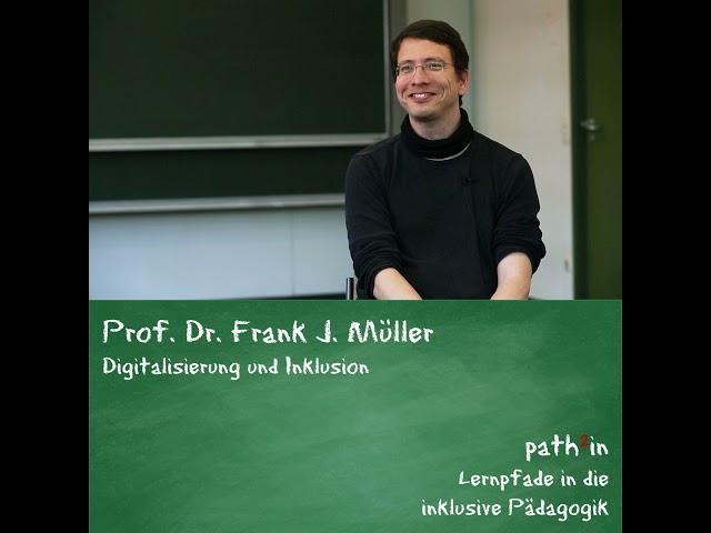 Prof. Dr. Frank J. Müller - Digitalisierung und Inklusion