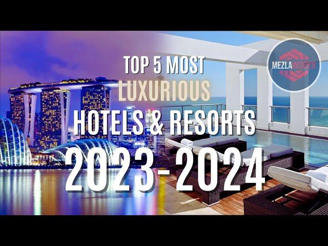 Exploring the 5 Most LUXURIOUS Hotels and Resorts 2023-2024