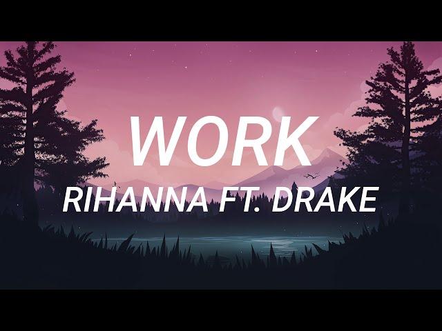 Rihanna - Work ft. Drake