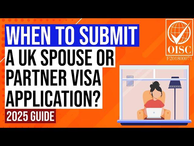 When to Submit A UK Spouse/Partner Visa Application Form? [2025 Guide]