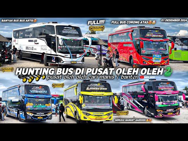 FULL BUS TELOLET BASURI‼️hunting bus di pusat oleh oleh CM7 bantenseruu banget..banyak bus artis!!