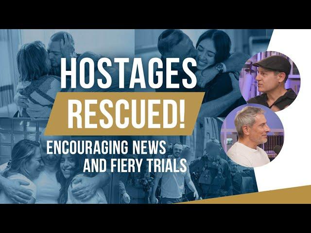 Breakthrough in the fire!  Hostages rescued and encouragement from a former muslim in Gaza!