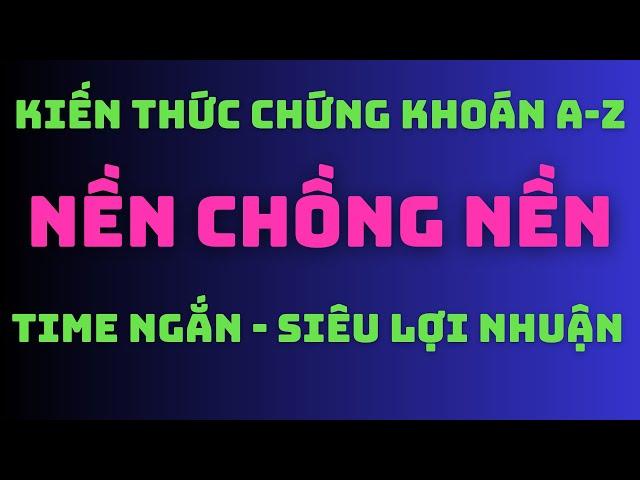 Săn cổ phiếu mô hình NỀN GIÁ PHẲNG và NỀN CHỒNG NỀN.Cổ phiếu Canh mua tháng 11/2023.