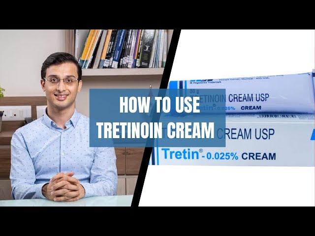 HOW TO USE TRETINOIN CREAM | (EFFECTS AND SIDE EFFECTS) | DR. ANKUR SARIN | SARIN SKIN SOLUTIONS |