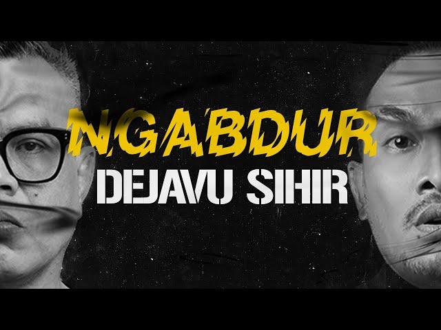 NGABDUR  -  DEJAVU SIHIR