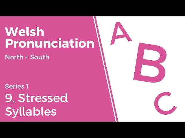 9. Stressed Syllables - Welsh Pronunciation (Series 1)