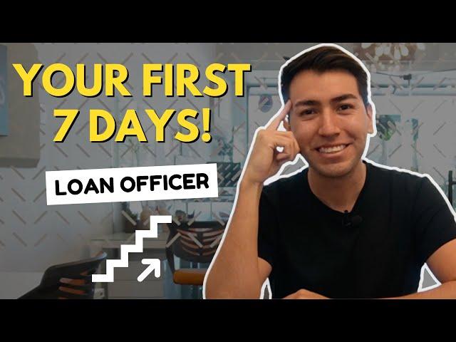 What To Do Your First 7 Days As A NEW Loan Officer