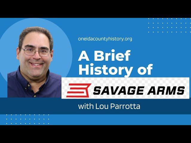 A History of Savage Arms in Utica, New York with Lou Parotta