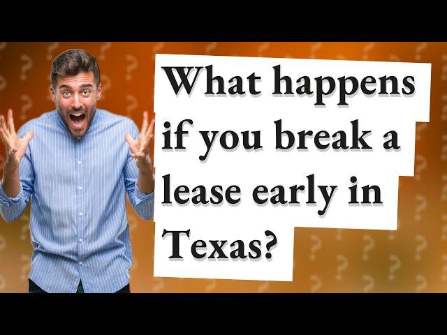 What happens if you break a lease early in Texas?