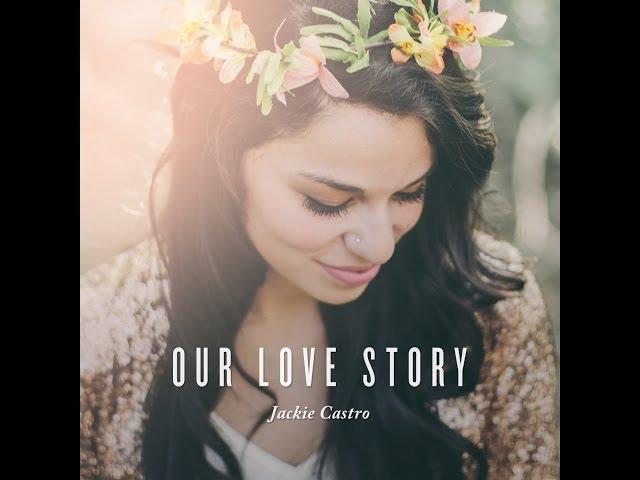 Our Love Story - Jackie Castro (lyric video)