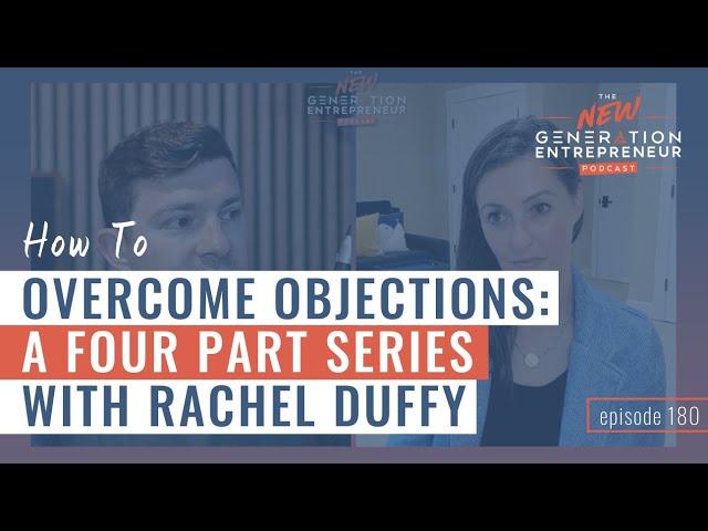 How To Overcome Objections: A Four Part Series with Rachel Duffy || Episode 180