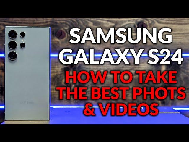 Samsung Galaxy S24 - How To Improve The Camera For Best Photos & Videos - Camera Tips & Tricks