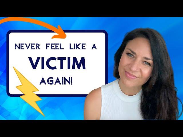 How to Stop Feeling Like a Victim (with a Specific Person)