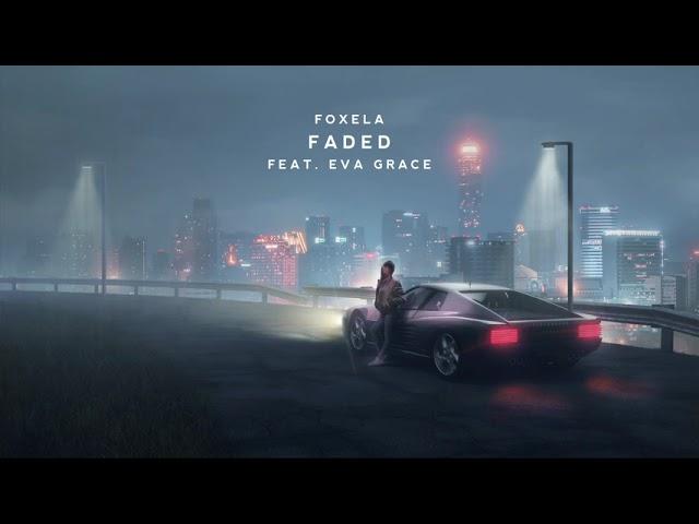 ZHU - Faded [Foxela & Eva Grace Remix]