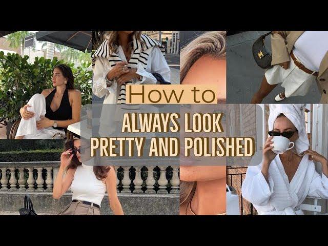 How to always look PRETTY and POLISHED  13 tips