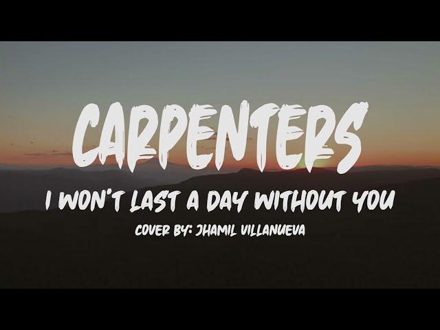 Carpenters- I Won't Last A Day Without You (Lyrics) (Cover by: Jhamil Villanueva)