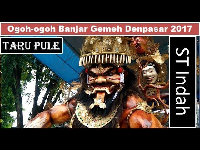 Ogoh ogoh Banjar Gemeh Denpasar 2017 - Taru Pule