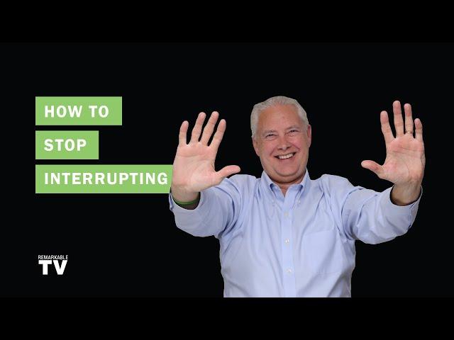 How to Stop Interrupting