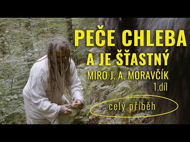 Peče chleba a je šťastný - celý příběh