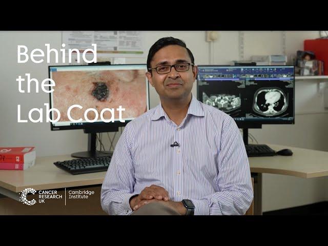 Behind the Lab Coat: Dr Amit Roshan, Clinician Scientist | Cancer Research UK Cambridge Institute