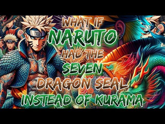 What If Naruto Had The Seven Dragon Seal Instead Of kurama & Awakens during Chunnin Exam