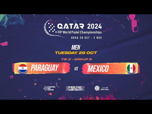  PARAGUAY vs MEXICO   - Men - Tie 2 - GROUP B - FIP WORLD PADEL CHAMPIONSHIPS QATAR 2024