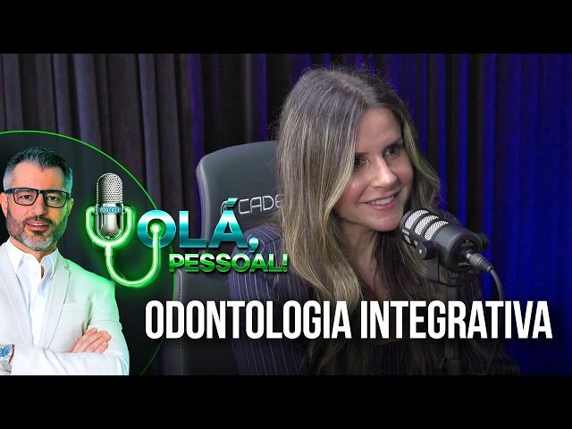 Odontologia Integrativa: Saúde Bucal e Sistêmica | Olá, Pessoal #82