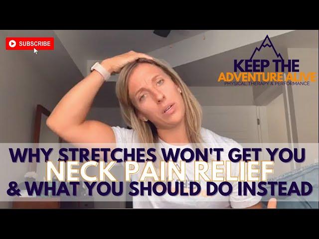 Why stretches won't relieve your neck pain and what you should do instead | Dr. Alyssa Kuhn