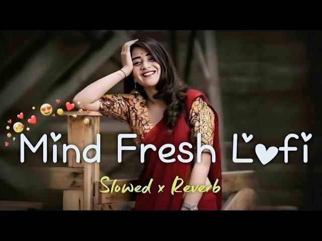 Mind Fresh lofi | best songs mashup| AK LOFI song studio