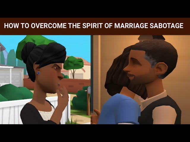 HOW TO OVERCOME THE SPIRIT OF MARITAL SABOTAGE FROM FAMILY AND FRIENDS