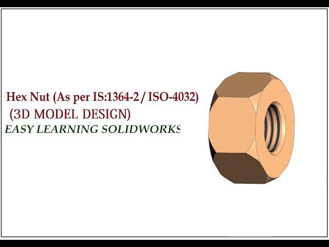 Hex Nut as per IS:1364-2 / ISO-4032 Solidworks 3D Design